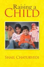 Raising a Child af Shail Chaturvedi