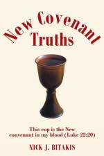 New Covenant Truths af Nick J Bitakis