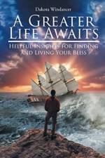 A Greater Life Awaits af Dakota Windancer