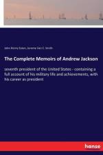 Complete Memoirs of Andrew Jackson af John Henry Eaton