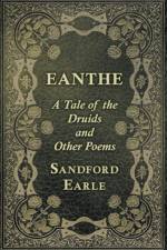 Eanthe - A Tale of the Druids and Other Poems af Sandford Earle
