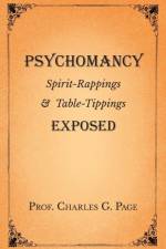 Psychomancy - Spirit-Rappings and Table-Tippings Exposed af Charles G Page