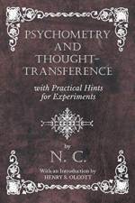 Psychometry and Thought-Transference with Practical Hints for Experiments - With an Introduction by Henry S. Olcott af N C