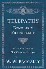 Telepathy - Genuine and Fraudulent - With a Preface by Sir Oliver Lodge af W W Baggally