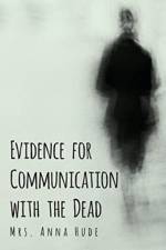 Evidence for Communication with the Dead af Mrs Anna Hude