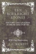 Rollright Stones - History and Legends in Prose and Poetry - With Five Illustrations af F C Rickett