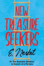 New Treasure Seekers;Or The Bastable Children in Search of a Fortune af E Nesbit
