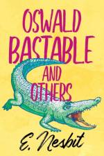 Oswald Bastable and Others af E Nesbit