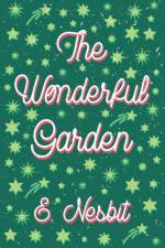 The Wonderful Garden af E Nesbit
