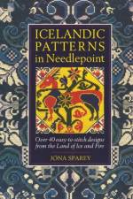 Icelandic Patterns in Needlepoint: Over 40 easy-to-stitch designs from the Land of Ice and Fire af Jona Sparey