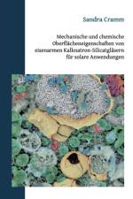 Mechanische und chemische Oberflacheneigenschaften von eisenarmen Kalknatron-Silicatglasern fur solare Anwendungen af Sandra Cramm