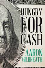 Hungry for Cash af Aaron Gilbreath
