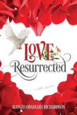 LOVE Resurrected af Alonzo Obadijah Richardson