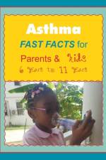 Asthma FAST FACTS for Parents & Kids 6 years to 11 years af Gracie and Kenje