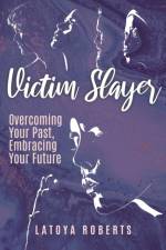 Victim Slayer af Latoya Roberts