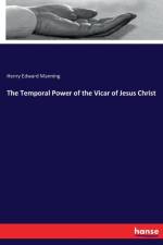 Temporal Power of the Vicar of Jesus Christ af Henry Edward Manning
