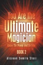 You Are the Ultimate Magician af Alcyone Sumila Starr