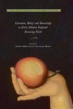 Literature, Belief and Knowledge in Early Modern England