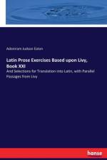 Latin Prose Exercises Based upon Livy, Book XXI af Adoniram Judson Eaton