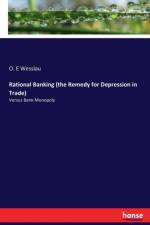 Rational Banking (the Remedy for Depression in Trade) af O E Wesslau