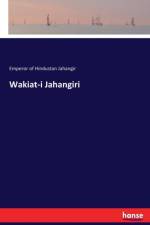 Wakiat-i Jahangiri af Emperor Of Hindustan Jahangir