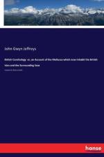 British Conchology or, an Account of the Mollusca which now Inhabit the British Isles and the Surrounding Seas