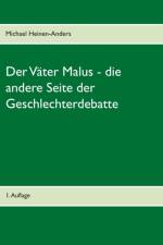 Vater Malus - die andere Seite der Geschlechterdebatte af Michael Heinen-Anders