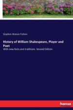 History of William Shakespeare, Player and Poet af Stephen Watson Fullom
