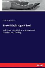 old English game fowl af Herbert Atkinson