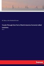 Travels Through that Part of North America Formerly Called Louisiana. af John Reinhold Forster