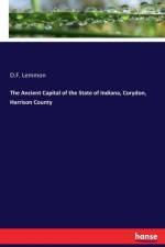 Ancient Capital of the State of Indiana, Corydon, Harrison County af D F Lemmon