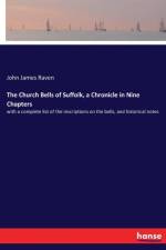 The Church Bells of Suffolk, a Chronicle in Nine Chapters af John James Raven