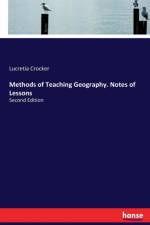 Methods of Teaching Geography. Notes of Lessons af Lucretia Crocker