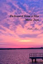 Delivered from a Hot Mess 2too af Heather Marie