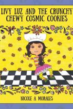 Livy Luz and the Crunchy Chewy Cosmic Cookies af Nicole A Morales