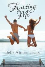 Trusting Me af Belle Aimee Truax