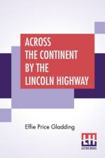 Across The Continent By The Lincoln Highway af Effie Price Gladding