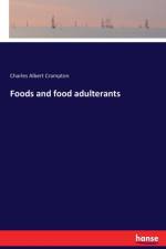 Foods and food adulterants af Charles Albert Crampton