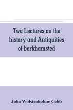 Two lectures on the history and antiquities of berkhamsted af John Wolstenholme Cobb