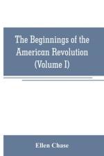beginnings of the American Revolution af Ellen Chase