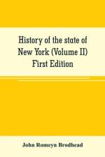 History of the state of New York (Volume II) First Edition af John Romeyn Brodhead