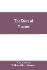 story of Moscow af Wirt Gerrare