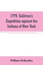 1779. Sullivan's expedition against the Indians of New York af William McKendry