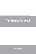 The drama recorded af James (University of Greenwich) Barker