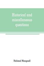 Historical and miscellaneous questions, for the use of young people with a selection of British and General Biography af Richmal Mangnall