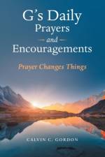 G's Daily Prayers and Encouragements af Calvin C Gordon