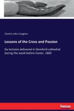 Lessons of the Cross and Passion af Charles John Vaughan