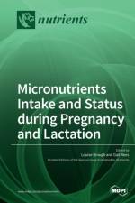 Micronutrients Intake and Status during Pregnancy and Lactation