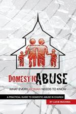 Domestic Abuse: What Every Woman Needs to Know af Lucie Muchina