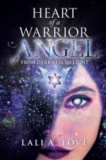 Heart of a Warrior Angel af Lali A. Love
